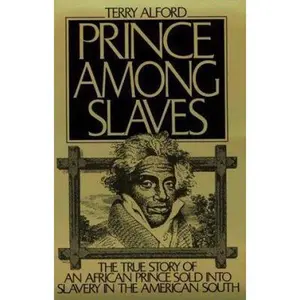 USED-Prince among Slaves: The True Story of an African Prince Sold Into Slavery in the American South by Terry Alford (Paperback)