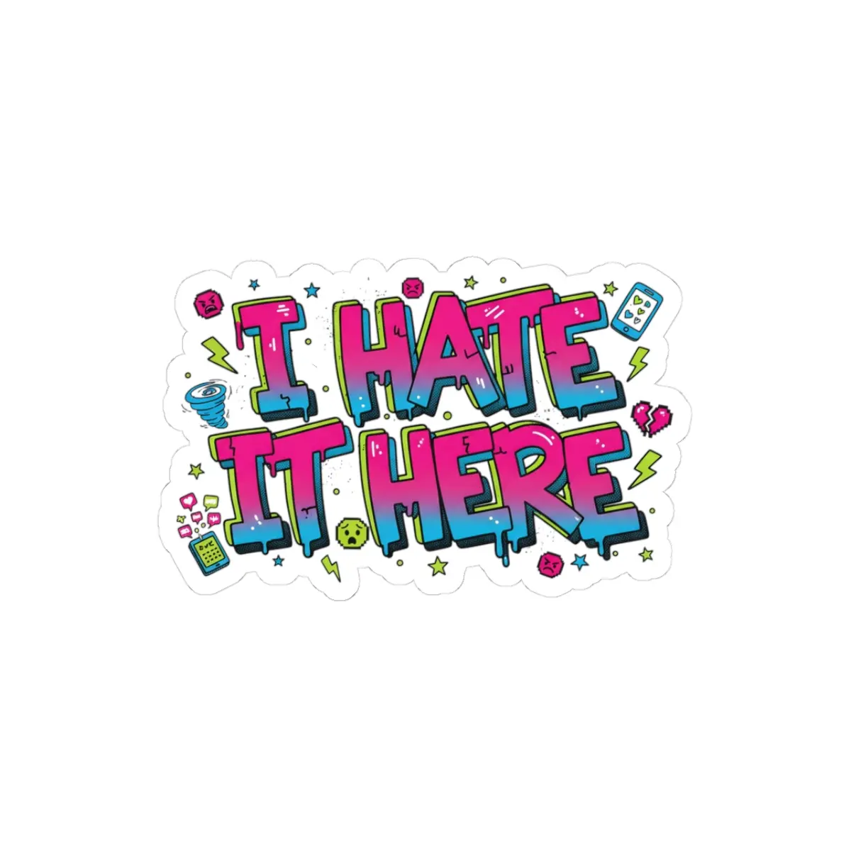 I Hate It Here Sticker | Funny Sarcastic Quote Sticker | Neon Graffiti Aesthetic | Laptop Water Bottle Sticker | Unhinged Humor Sticker