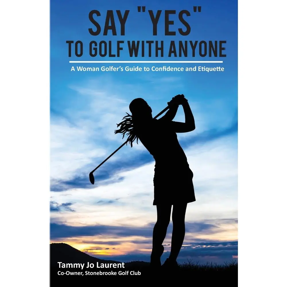 USED-Say Yes to Golf with Anyone: A Woman Golfer's Guide to Confidence and Etiquette by Laurent, Tammy Jo (Paperback)