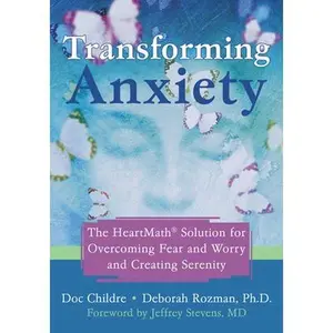 USED-Transforming Anxiety: The Heartmath Solution for Overcoming Fear and Worry and Creating Serenity by Childre, Doc (Paperback)