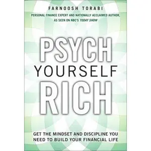 USED-Psych Yourself Rich: Get the Mindset and Discipline You Need to Build Your Financial Life by Farnoosh Torabi (Hardcover)