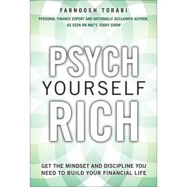 USED-Psych Yourself Rich: Get the Mindset and Discipline You Need to Build Your Financial Life by Farnoosh Torabi (Hardcover)