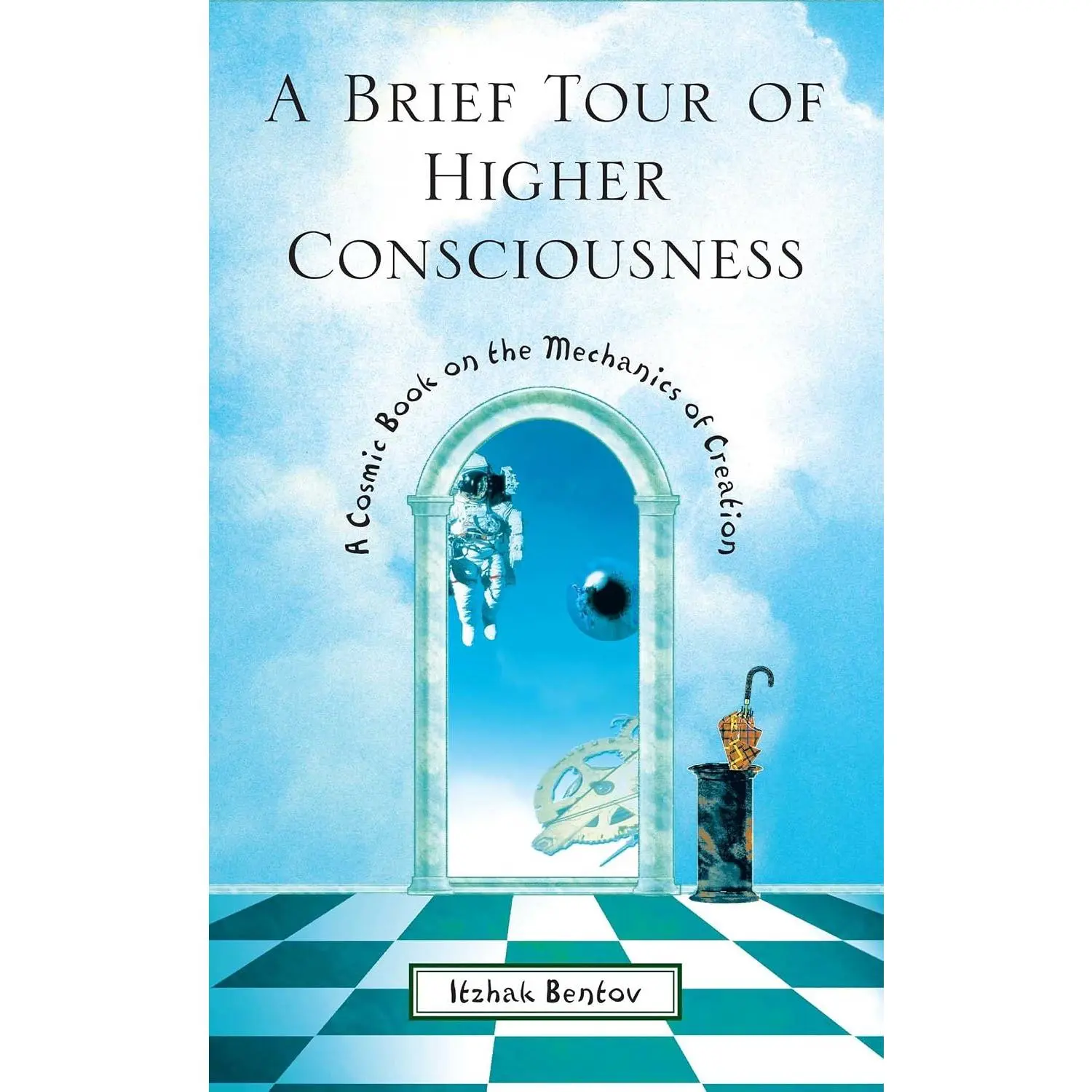 A Brief Tour of Higher Consciousness: A Cosmic Book on the Mechanics of Creation