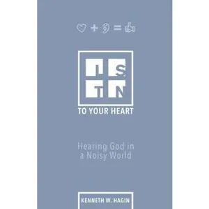 USED-Listen to Your Heart: Hearing God in a Noisy World by Hagin, Kenneth W. (Paperback)