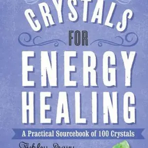 USED-Crystals for Energy Healing: A Practical Sourcebook of 100 Crystals by Leavy, Ashley (Hardcover)