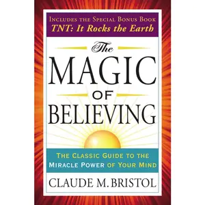USED-The Magic of Believing: The Classic Guide to the Miracle Power of Your Mind by Bristol, Claude (Paperback)