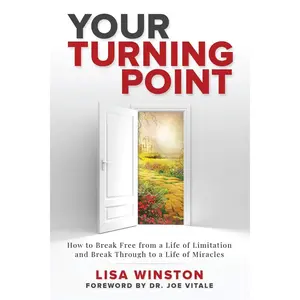 Your Turning Point: How to Break Free from a Life of Limitation and Break Through to a Life of Miracles Paperback – December 4, 2018