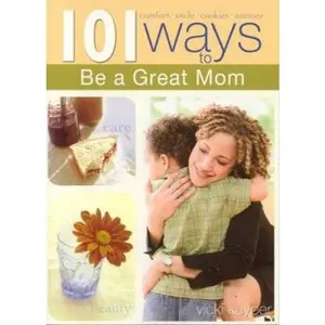 USED-101 Ways To Be A Great Mom by Vicki Kuyper (Paperback)