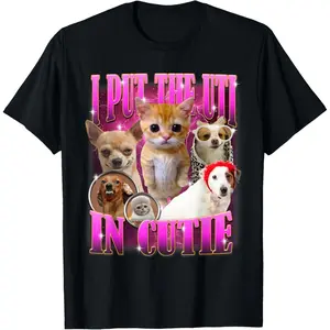 I Put The Uti In Cutie Cat Kitten Dogs Funny Humor Meme T-Shirt