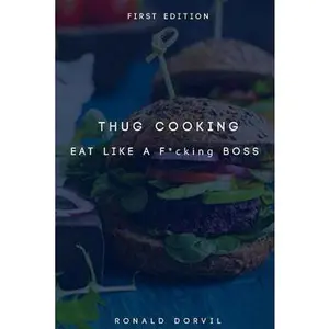 USED-Thug Cooking: Eat Like a F*cking Boss by Dorvil, Ronald (Paperback)