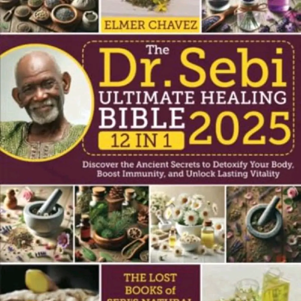 Dr. Sebi Ultimate Healing Bible 2025: 12 in 1 Lost Books of Natural & Herbal Remedies for Detoxifying Body, Boosting Immunity, and Unlocking Vitality
