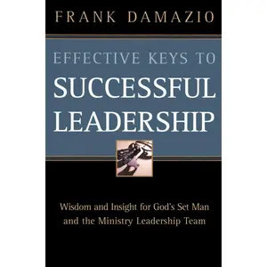USED-Effective Keys to Successful Leadership: Wisdom and Insight for God's Set Man and the Ministry Leadership Team by Damazio, Frank (Paperback)