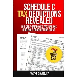 USED-Schedule C Tax Deductions Revealed: The Plain English Guide to 101 Self-Employed Tax Breaks (Small Business Tax Tips) by Wayne Davies (Paperback)