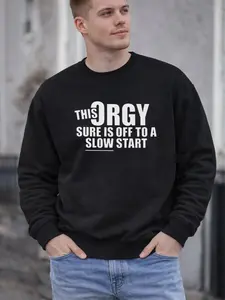 This Orgy Sure Is Off To A Slow Start Funny Graphic Black Sweatshirt Unisex