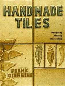 USED-Handmade Tiles: Designing, Making, Decorating by Frank Giorgini (Hardcover)
