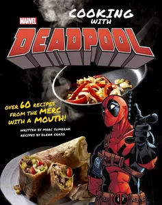 Marvel Comics: Cooking with Deadpool -- Marc Sumerak - Hardcover