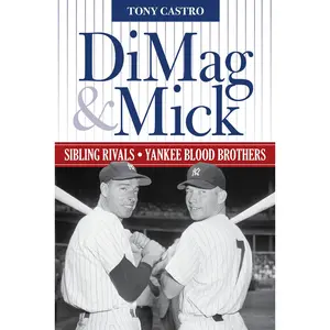 USED-Dimag & Mick: Sibling Rivals, Yankee Blood Brothers by Castro, Tony (Hardcover)