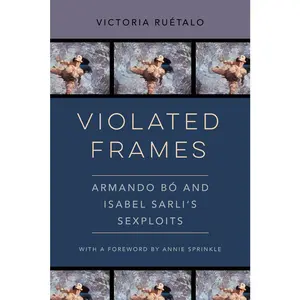 USED-Violated Frames: Armando Bó and Isabel Sarli's Sexploits Volume 2 by Ruétalo, Victoria (Paperback)