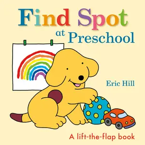 USED-Find Spot at Preschool: A Lift-The-Flap Book by Hill, Eric (Board book)