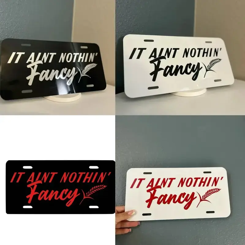 IT Aint Nothin' Fancy License Plate in Black and White Car Accessories