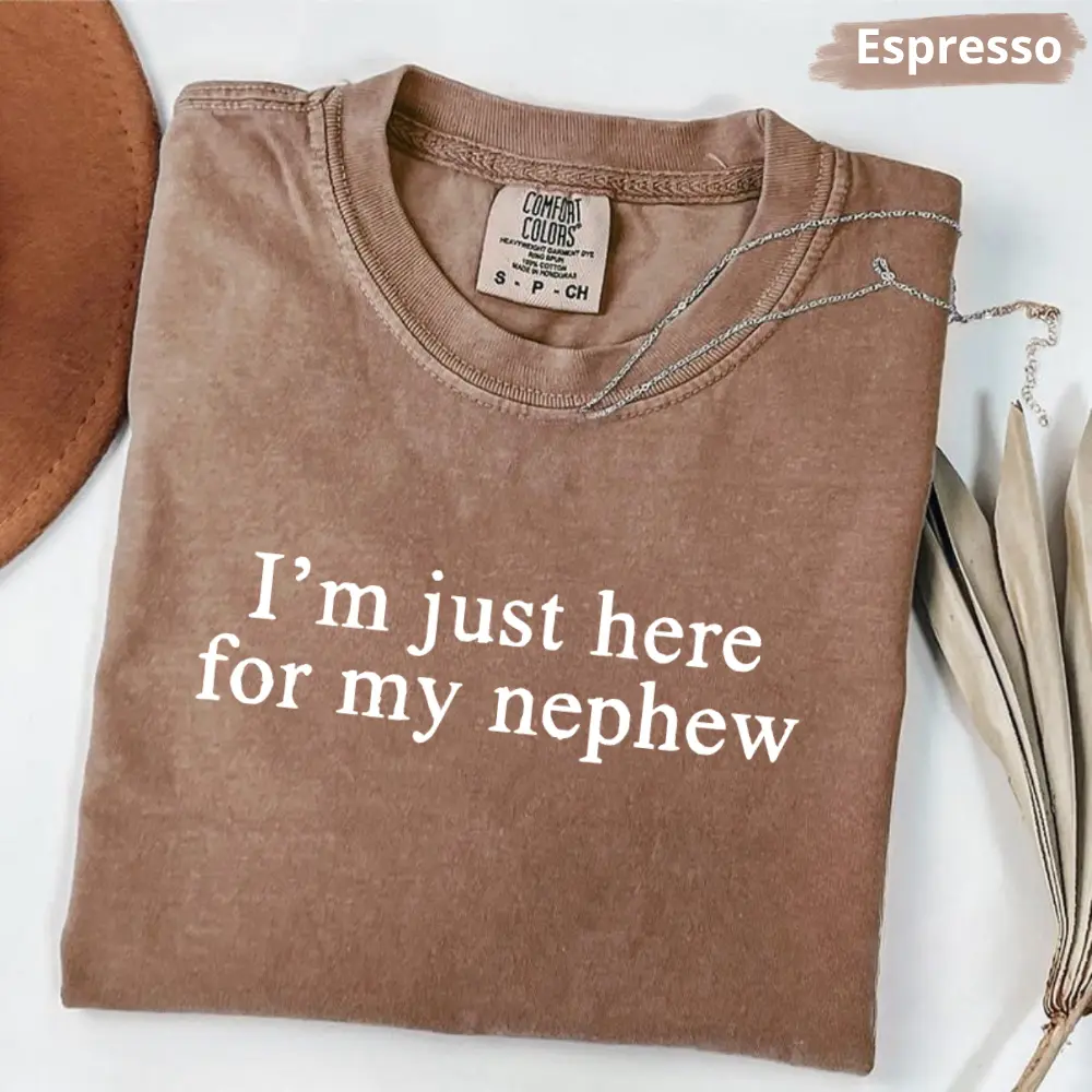 Comfort Colors I'm Just Here For My Nephew T Shirt, New Future Aunt T-shirt, Cute Auntie Graphic Tee, Funny Titi Clothing  Womenswear Cotton