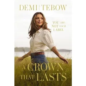 A Crown That Lasts: You Are Not Your Label -- Demi-Leigh Tebow, Hardcover