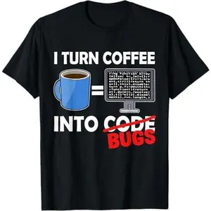 I Turn Coffee Into Code Bugs Programmer Software Developer T-Shirt