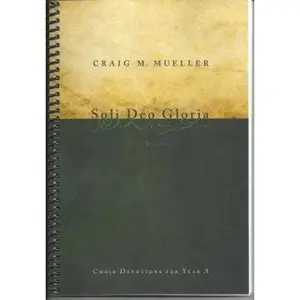 USED-Soli Deo Gloria: Choir Devotions for Year A by Craig M. Mueller (Unknown)