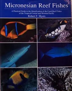 USED-Micronesian Reef Fishes: A Practical Guide to the Identification of the Coral Reef Fishes of the Tropical Central and Western Pacific by Robert F. Myers (Paperback)