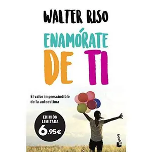USED-Enamórate de ti: El valor imprescindible de la autoestima by Walter Riso (Flexibound)