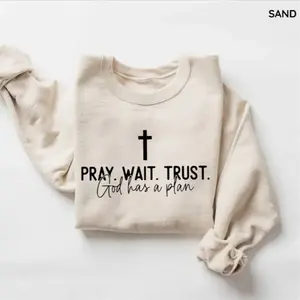 FaithHaus - Pray Wait Trust God Has A Plan Womens Sweatshirt, Cute Religious Shirts, God Is Good Christian Sweatshirt, Religious Gift, Gildan for Men and Women, Gift for Him or Her