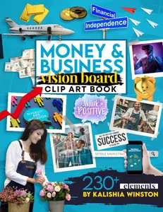 Money and Business Vision Board Clip Art Book: Achieve Financial Success with an Inspiring Collection of 230+ Images, Words & Affirmations (Vision Board Supplies) Paperback