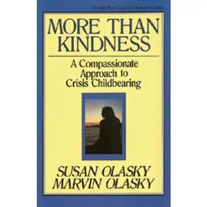 USED-More than Kindness: A Compassionate Approach to Crisis Childbearing (Turning Point Christian Worldview Series) by Susan Olasky (Paperback)