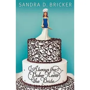 USED-Always the Baker, Never the Bride: Another Emma Rae Creation - Book 1 by Bricker, Sandra D. (Paperback)