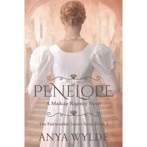 Penelope ( A Madcap Regency Romance ) (The Fairweather Sisters) Paperback – March 28, 2015