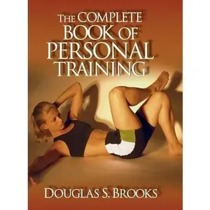 USED-The Complete Book of Personal Training by Brooks, Douglas (Hardcover)