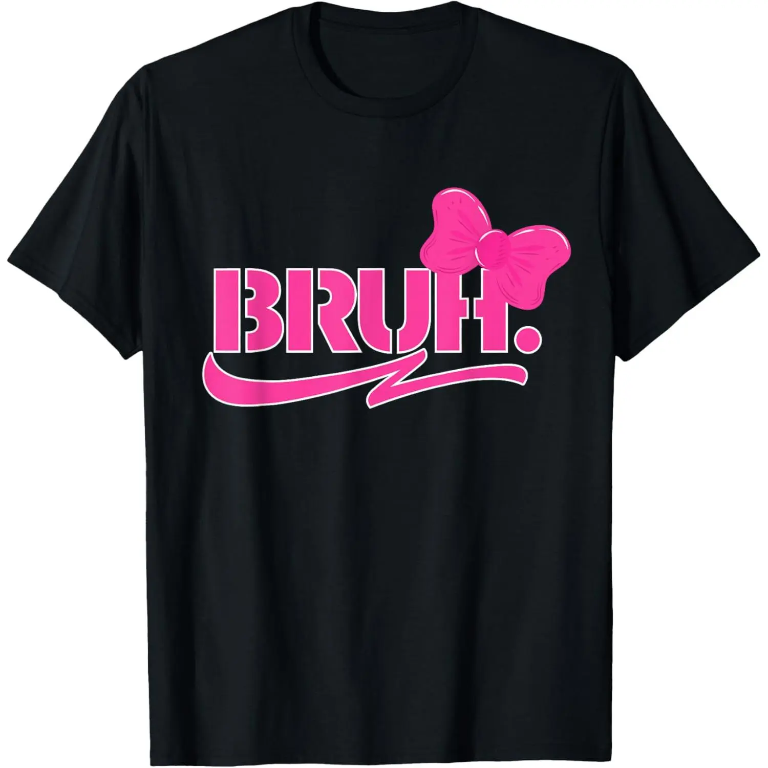 Funny Bruh Meme Funny Sayings Quotes Mom Sis Teens Girls Bru T-Shirt