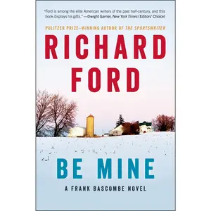 Be Mine: A Frank Bascombe Novel by Richard Ford [Paperback Book]