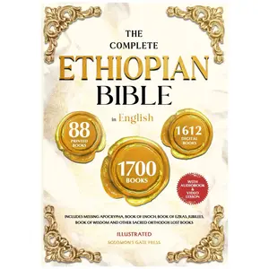 THE COMPLETE ETHIOPIAN BIBLE IN ENGLISH Illustrated: Includes Missing Apocrypha, Book of Enoch, Book of Ezras, Jubilees, Book of Wisdom and Other Sacred Orthodox Lost Books - Paperbac