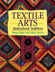 USED-Textile Arts: Multicultural Traditions by Margo Singer (Paperback)