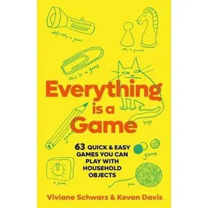 USED-Everything Is a Game: 97 Quick & Easy Games You Can Play with Household Objects by Schwarz, VIV (Hardcover)