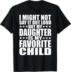 100% Cotton Unisex My Daughter Is My Favorite Child - Funny Daughter Shirts Dad