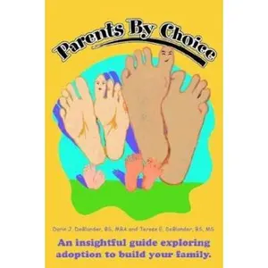 USED-Parents by Choice: An Insightful Guide Exploring Adoption to Build Your Family. by Deblander, Terese E. (Paperback)