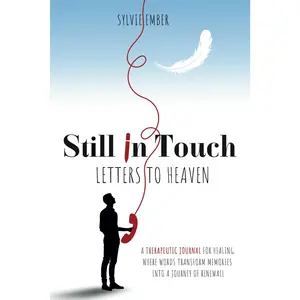 Still in Touch. A Therapeutic Grief Journal for Healing After Loss: Write, Remember, and Find Comfort in Cherished Memories