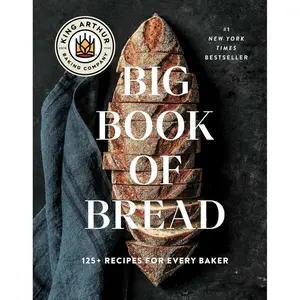 The King Arthur Baking Company Big Book of Bread: 125+ Recipes for Every Baker (A Cookbook) Hardcover – October 22, 2024