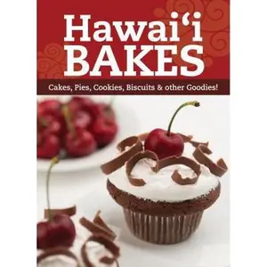 USED-Hawaii Bakes: Cakes, Pies, Cookies, Biscuits & Other Goodies! by Various Contributors (Unknown)
