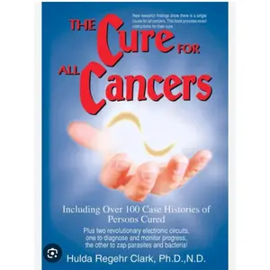 The Cure for All Cancers by Dr. Hulda Regehr Clark, Ph.D., N.D.
