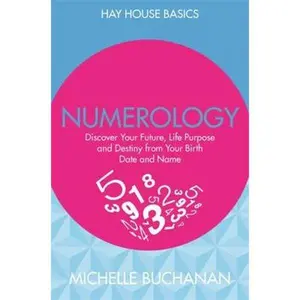 USED Book - Numerology: Discover Your Future, Life Purpose and Destiny from Your Birth Date and Name (Hay House Basics) by Michelle Buchanan (Paperback) - english