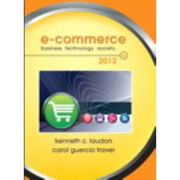 USED-E-Commerce 2012: Business, Technology, Society by Kenneth C. Laudon (Hardcover)