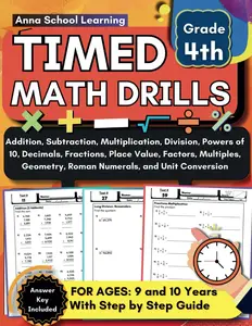 Timed Math Tests and Drills for 4th Grade Addition, Subtraction, Multiplication, Division, Decimals, Fractions, Place Value, Geometry, and Metric ... Math Workbook with Answers for Kids Ages 9-10